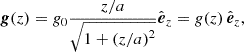$$ {\boldsymbol {{g}}}(z) = g_0 \frac {z/a}{\sqrt {1+\left (z/a\right )^2}} {\hat {{\boldsymbol {{e}}}}}_{z} = g(z) \, {\hat {{\boldsymbol {{e}}}}}_{z}, $$