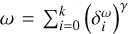 $\omega = \sum_{i=0}^k \left( \delta^\omega_i \right)^\gamma$