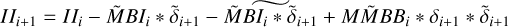$II_{i+1} = II_{i} - \tilde{M}BI_i * \tilde{\delta}_{i+1} - \widetilde{\tilde{M}BI_i * \tilde{\delta}_{i+1}} + M\tilde{M}BB_i * \delta_{i+1} * \tilde{\delta}_{i+1}$