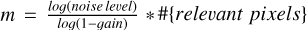 $m = \frac{log(noise\,level)}{log(1-gain)}*\#\{relevant\:pixels\}$