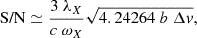 $$ \begin{aligned} \text{ S/N} \simeq \frac{3 \ \lambda _X}{c \ \omega _X} \sqrt{4.24264 \ b \ \Delta v}, \end{aligned} $$