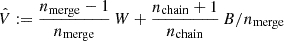 $ \hat{V}:=\frac{n_{\mathrm{merge}}-1}{n_{\mathrm{merge}}}\,W+\frac{n_{\mathrm{chain}}+1}{n_{\mathrm{chain}}}\,B/n_{\mathrm{merge}} $