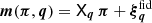 $ \boldsymbol{m}(\boldsymbol{\pi},\boldsymbol{q}) = \mathsf{X}_{\boldsymbol{q}}\,\boldsymbol{\pi}+\boldsymbol{\xi}^{\mathrm{fid}}_{\boldsymbol{q}} $
