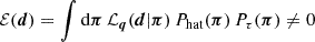$ {\cal E}(\boldsymbol{d}) = \int\mathrm{d}\boldsymbol{\pi}\,{\cal L}_{\boldsymbol{q}}(\boldsymbol{d}|\boldsymbol{\pi})\,P_{\mathrm{hat}}(\boldsymbol{\pi})\,P_\tau(\boldsymbol{\pi})\ne0 $