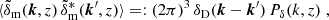 $$ \begin{aligned} \langle {\tilde{\delta }_{\rm m}(\boldsymbol{k},z)\,\tilde{\delta }^*_{\rm m}(\boldsymbol{k}^\prime ,z)\rangle }=: (2\pi )^3\,\delta _{\rm D}(\boldsymbol{k}-\boldsymbol{k}^\prime )\,P_\delta (k,z)\;, \end{aligned} $$