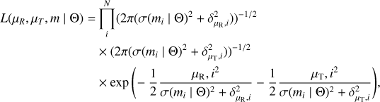 \small \begin{split} L(\mu_R,\mu_T,m\mid\Theta) = & \prod_{i}^{N}(2\pi(\sigma(m_i\mid\Theta)^2+\delta_{\mathrm{\mu_R},i}^2))^{-1/2} \\ & \times (2\pi(\sigma(m_i\mid\Theta)^2+\delta_{\mathrm{\mu_T},i}^2))^{-1/2} \\ & \times\exp\Bigg(\!-\frac{1}{2}\frac{{\mathrm{\mu_R},i}^2}{\sigma(m_i\mid\Theta)^2+\delta_{\mathrm{\mu_R},i}^2} -\frac{1}{2}\frac{{\mathrm{\mu_T},i}^2}{\sigma(m_i\mid\Theta)^2+\delta_{\mathrm{\mu_T},i}^2}\Bigg), \end{split}