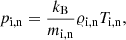 $$ \begin{aligned} p_{\rm i,n}=\frac{k_{\rm B}}{m_{\rm i,n}}\varrho _{\rm i,n}T_{\rm i,n}, \end{aligned} $$