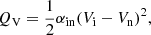 $$ \begin{aligned} Q_{\rm V}=\frac{1}{2}\alpha _{\rm in}(V_{\rm i}-V_{\rm n})^2, \end{aligned} $$