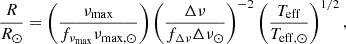 $$ \begin{aligned} \frac{R}{R_{\odot }}&= \left( \frac{\nu _{\rm max}}{f_{\nu _{\rm max}} \nu _{\rm max, \odot }} \right) \left( \frac{\Delta \nu }{f_{\Delta \nu } \Delta \nu _{\odot }} \right)^{-2} \left( \frac{T_{\rm eff}}{T_{\rm eff,\odot }} \right)^{1/2}, \end{aligned} $$