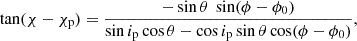 $$ \begin{aligned} \tan (\chi -\chi _{\rm p}) = \frac{-\sin \theta \ \sin (\phi -\phi _0)}{\sin i_{\rm p} \cos \theta -\cos i_{\rm p} \sin \theta \cos (\phi -\phi _0)}, \end{aligned} $$