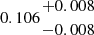 $ 0.106{{+0.008}\atop { -0.008}} $