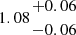 $ 1.08{{+0.06}\atop { -0.06}} $