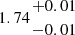 $ 1.74{{+0.01}\atop { -0.01}} $