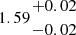 $ 1.59{{+0.02}\atop { -0.02}} $