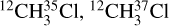 ${}^{12}\mathrm{CH}_{3}^{35}\mathrm{Cl}, {}^{12}\mathrm{CH}_{3}^{37}\mathrm{Cl}$