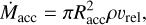${\dot M_{{\rm{acc\;}}}} = \pi R_{{\rm{acc\;}}}^2\rho {v_{{\rm{rel\;}}}},$
