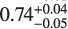 $\[0.74_{-0.05}^{+0.04}\]$