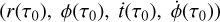 $\[\left(r\left(\tau_{0}\right), \phi\left(\tau_{0}\right), \dot{t}\left(\tau_{0}\right), \dot{\phi}\left(\tau_{0}\right)\right)\]$
