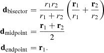 $$ \begin{aligned}{{\mathbf {d}}}_{\mathrm {bisector}} &= \frac {r_1 r_2}{r_1 + r_2} \left (\frac {{{\mathbf {r}}}_1}{r_1} + \frac {{{\mathbf {r}}}_2}{r_2} \right )\\ {{\mathbf {d}}}_{\mathrm {midpoint}} &= \frac {{{\mathbf {r}}}_1 + {{\mathbf {r}}}_2}{2}\\ {{\mathbf {d}}}_{\mathrm {endpoint}} &= {{\mathbf {r}}}_1. \end{aligned} $$