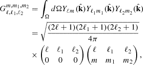 $$ \begin{aligned}{G_{\ell , \ell _1, \ell _2}^{m, m_1, m_2}}&=\int _{\Omega }d\Omega {Y_{\ell _{{}}^{{}}m_{{}}^{{}}}}({{\hat {{{\mathbf {{{k}}}}}}}}){Y_{\ell _{{1}}^{{}}m_{{1}}^{{}}}} ({{\hat {{{\mathbf {{{k}}}}}}}}){Y_{\ell _{{2}}^{{}}m_{{2}}^{{}}}}({{\hat {{{\mathbf {{{k}}}}}}}})\\ &=\sqrt {\frac {(2 \ell +1)(2 \ell _1+1)(2 \ell _2+1)}{4\pi }}\\ &\times \begin {pmatrix}\ell & \ell _1 & \ell _2 \\ 0 & 0 & 0 \end {pmatrix} \begin {pmatrix}\ell & \ell _1 & \ell _2 \\ m & m_1 & m_2 \end {pmatrix}, \end{aligned} $$