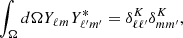 $$ \int _{\Omega } d\Omega {Y_{\ell _{{}}^{{}}m_{{}}^{{}}}}{Y^*_{\ell _{{}}^{{\prime }}m_{{}}^{{\prime }}}} = \delta ^K_{\ell \ell ^\prime } \delta ^K_{mm^\prime }, $$