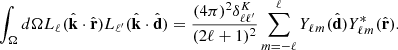 $$ \int _{\Omega } d\Omega {L_{\ell _{{}}}}({{\hat {{{\mathbf {{{k}}}}}}}}\cdot {{\hat {{{\mathbf {{{r}}}}}}}})L_{\ell ^\prime } ({{\hat {{{\mathbf {{{k}}}}}}}}\cdot {{\hat {{{\mathbf {{{d}}}}}}}}) = \frac {(4\pi )^2\delta ^K_{\ell \ell ^\prime }} {(2\ell + 1)^2}\sum _{m=-\ell }^\ell {Y_{\ell _{{}}^{{}}m_{{}}^{{}}}}({{\hat {{{\mathbf {{{d}}}}}}}}){Y^*_{\ell _{{}}^{{}}m_{{}}^{{}}}}({{\hat {{{\mathbf {{{r}}}}}}}}). $$