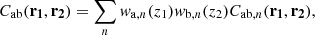 $$ {C_{\mathrm {ab}}({{\mathbf {r_1}}},{{\mathbf {r_2}}})}= \sum _n {{{\mathit {w}}}_{\mathrm {a},n}}(z_1) {{{\mathit {w}}}_{\mathrm {b},n}}(z_2) {C_{\mathrm {ab},n}({{\mathbf {r_1}}},{{\mathbf {r_2}}})}, $$