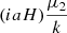 $ (iaH) \frac {\mu _2}{k} $