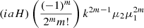 $ (iaH) \left (\frac {(-1)^m}{2^m m!}\right ) k^{2m-1} \mu _2 \mu _1^{2m} $