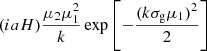 $ (iaH) \frac {\mu _2 \mu _1^2}{k} \exp \left [-\frac {(k \sigma _{\mathrm {g}}\mu _1)^2}{2}\right ] $