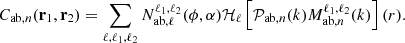 $$ C_{\mathrm {ab},n}({{\mathbf {r}}}_1,{{\mathbf {r}}}_2) = \sum _{\ell , \ell _1, \ell _2}{N_{\mathrm {ab},\ell }^{\ell _1,\ell _2}}(\phi ,\alpha ) {\cal {{H}}}_\ell \left [{{\cal {{P}}}_{\mathrm {ab},n}}(k) {M_{\mathrm {ab},n}^{\ell _1, \ell _2}}(k)\right ](r). $$