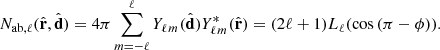 $$ N_{\mathrm {ab},\ell }({{\hat {{{\mathbf {{{r}}}}}}}},{{\hat {{{\mathbf {{{d}}}}}}}}) = 4\pi \sum _{m=-\ell }^\ell {Y_{\ell _{{}}^{{}}m_{{}}^{{}}}} ({{\hat {{{\mathbf {{{d}}}}}}}}){Y^*_{\ell _{{}}^{{}}m_{{}}^{{}}}}({{\hat {{{\mathbf {{{r}}}}}}}}) = (2\ell +1)L_\ell (\cos \left (\pi - \phi \right )). $$