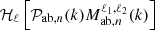 $ {\cal {{H}}}_\ell \left [{{\cal {{P}}}_{\mathrm {ab},n}}(k) {M_{\mathrm {ab},n}^{\ell _1, \ell _2}}(k)\right ] $