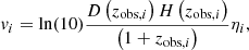$$ v_i =\ln (10) \frac {D\left (z_{\mathrm {obs},i}\right ) H\left (z_{\mathrm {obs},i}\right )}{\left (1+z_{\mathrm {obs},i}\right )} \eta _i, $$