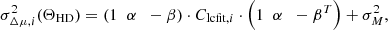 $$ \sigma _{\Delta \mu ,i}^2(\Theta _{\mathrm {HD}}) = \left ({1\;\;\alpha \;\;-\beta }\right ) \cdot C_{\mathrm {lcfit},i} \cdot \left ({1\;\;\alpha \;\;-\beta }^T\right ) +\sigma _M^2, $$