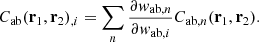 $$ C_{\mathrm {ab}}({{\mathbf {r}}}_1,{{\mathbf {r}}}_2)_{,i} = \sum _n \frac {\partial {{{\mathit {w}}}_{\mathrm {ab},n}}}{\partial {{{\mathit {w}}}_{\mathrm {ab},i}}} C_{\mathrm {ab},n}({{\mathbf {r}}}_1,{{\mathbf {r}}}_2). $$