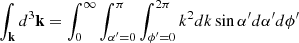 $$ \int _{{{\mathbf {k}}}} d^3 {{\mathbf {k}}} = {\int _{0}^{\infty } \int _{\alpha ^\prime = 0}^\pi \int _{\phi ^\prime = 0}^{2 \pi } k^2 dk \sin {\alpha ^\prime } d \alpha ^\prime d \phi ^\prime } $$