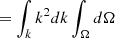 $$ = \int _k k^2 dk\int _\Omega d\Omega $$