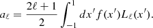 $$ a_\ell = \frac {2\ell + 1}{2}\int _{-1}^1 dx^\prime f(x^\prime ) L_\ell (x^\prime ). $$