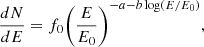 $$ \begin{aligned} \frac{dN}{dE} = f_0 \Bigg ( \frac{E}{E_0} \Bigg )^{-a -b \log (E/E_0)}, \end{aligned} $$