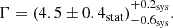 $$ \begin{aligned} \Gamma = (4.5 \pm 0.4_{\rm stat})^{+0.2_{\rm sys}}_{-0.6_{\rm sys}}. \end{aligned} $$