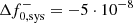 $ \Delta f_{0, \rm sys}^-=-5 \cdot 10^{-8} $