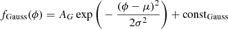 $$ \begin{aligned} f_{\rm Gauss}(\phi ) = A_G \exp \Bigg ( - \frac{(\phi - \mu )^2}{2\sigma ^2} \Bigg ) + \mathrm {const}_{\mathrm {Gauss}} \end{aligned} $$