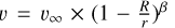 $\[v=v_{\infty} \times\left(1-\frac{R}{r}\right)^{\beta}\]$