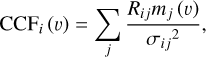 \[{\rm{CC}}{{\rm{F}}_i}(v) = \mathop \sum \limits_j \frac{{{R_{ij}}{m_j}(v)}}{{{\sigma _{ij}}^2}},\]