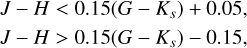 $\[\begin{aligned}& J-H<0.15\left(G-K_S\right)+0.05, \\& J-H>0.15\left(G-K_S\right)-0.15,\end{aligned}\]$