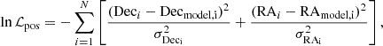$$ \begin{aligned} \ln \mathcal{L} _{\rm pos} = - \sum _{i = 1}^{N} \left[ \frac{ (\mathrm {Dec}_{i} - \mathrm {Dec}_{\rm model, i})^2}{\sigma _{\rm Dec_{i}}^2} + \frac{ (\mathrm {RA}_{i} - \mathrm {RA}_{\rm model, i})^2}{\sigma _{\rm RA_{i}}^2} \right], \end{aligned} $$