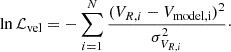 $$ \begin{aligned} \ln \mathcal{L} _{\rm vel} = - \sum _{i = 1}^{N} \frac{ (V_{R, i} - V_{\rm model, i})^2}{\sigma _{V_{R, i}}^2}\cdot \end{aligned} $$
