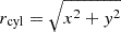 $ r_{\mathrm{cyl}}=\sqrt{x^2 + y^2} $