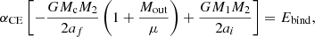 $$ \begin{aligned} \alpha _\mathrm{CE} \left[ -\frac{GM_\mathrm{c} M_2}{2a_f}\left(1+\frac{M_\mathrm{out} }{\mu } \right) + \frac{GM_1M_2}{2a_i}\right] = E_\mathrm{bind} , \end{aligned} $$
